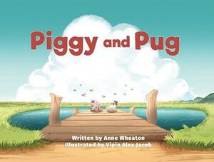 Piggy and Pug by Anne Wheaton