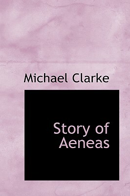 Story of Aeneas by Michael Clarke