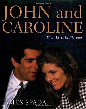 John and Caroline: Their Lives in Pictures by James Spada