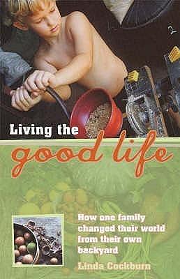 Living the Good Life by Linda Cockburn, Linda Cockburn