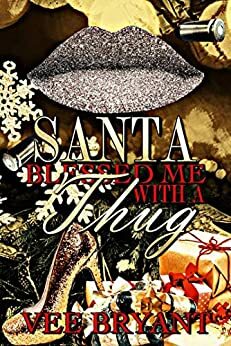 Santa Blessed Me With A Thug by Vee Bryant