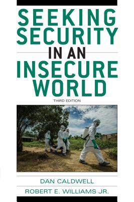 Seeking Security in an Insecure World by Robert E. Williams, Dan Caldwell