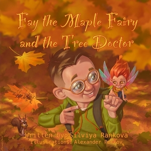 Fay The Maple Fairy and The Tree Doctor by Silviya Rankova