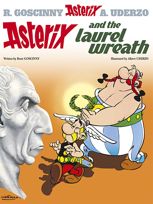 Asterix and the Laurel Wreath by René Goscinny