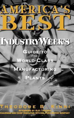 America's Best: Industryweek's Guide to World-Class Manufacturing Plants by Theodore B. Kinni