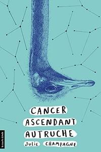 Cancer ascendant autruche by Julie Champagne