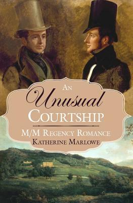 An Unusual Courtship: M/M Regency Romance by Katharine Marlowe