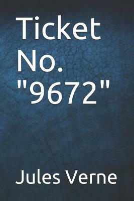 Ticket No. 9672 by Jules Verne