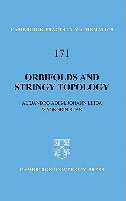 Orbifolds and Stringy Topology by Yongbin Ruan, Alejandro Adem, Johann Leida