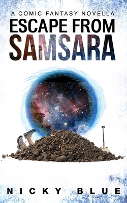 Escape From Samsara: A Dark Comedy Fantasy Adventure by Nicky Blue
