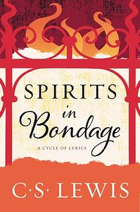 Spirits in Bondage: A Cycle of Lyrics by C.S. Lewis