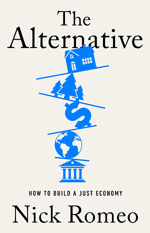 The Alternative: How to Build a Just Economy by Nick Romeo