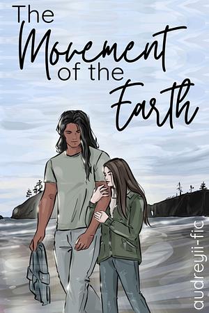 The Movement of the Earth by audreyii-fic