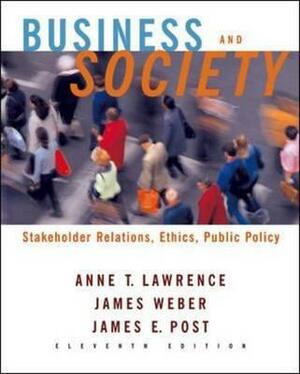 Business and Society: Stakeholders, Ethics, Public Policy by James Weber, James E. Post, Anne T. Lawrence