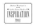 Denis Waitley's Little Green Book of Inspiration by Denis Waitley