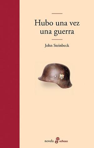 Hubo una vez una guerra by John Steinbeck