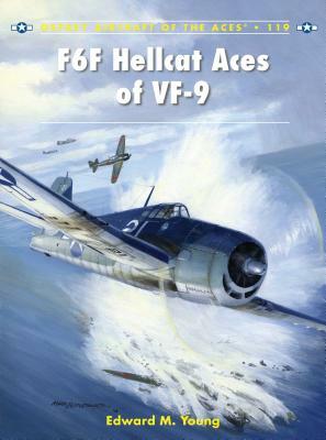 F6F Hellcat Aces of VF-9 by Edward M. Young