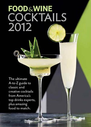 Food & Wine Cocktails 2012 by Food &amp; Wine Magazine