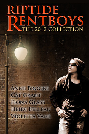 Riptide Rentboys: The 2012 Collection by Cat Grant, Fiona Glass, Heidi Belleau, Violetta Vane, Anne Brooke, Rachel Haimowitz