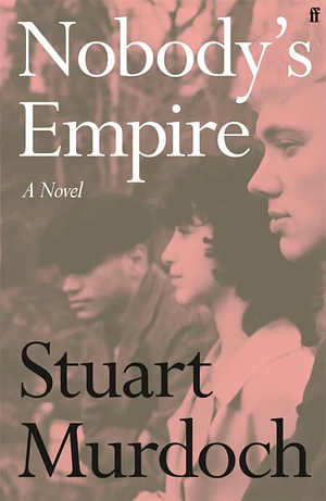 Nobody's Empire: A Novel by Stuart Murdoch