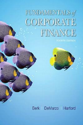 Fundamentals of Corporate Finance Plus Mylab Finance with Pearson Etext -- Access Card Package by Peter Demarzo, Jonathan Berk, Jarrad Harford