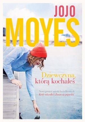 Dziewczyna, którą kochałeś by Jojo Moyes, Nina Dzierżawska