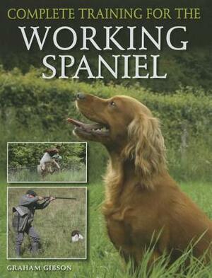 Complete Training for the Working Spaniel by Graham Gibson