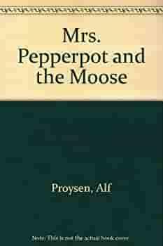 Mrs. Pepperpot and the Moose by Alf Prøysen