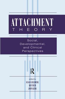 Attachment Theory: Social, Developmental, and Clinical Perspectives by 