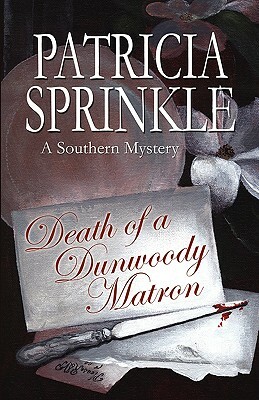 Death of a Dunwoody Matron: A Southern Mystery by Patricia Sprinkle