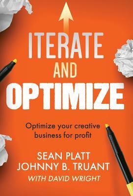 Iterate and Optimize by Sean Platt, Johnny B. Truant, David Wright