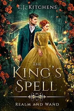 The King's Spell (Realm and Wand Book 1) by E.J. Kitchens