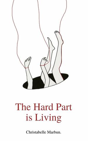 The Hard Part is Living: Poems about falling in love with life. by Christabelle Grace Marbun