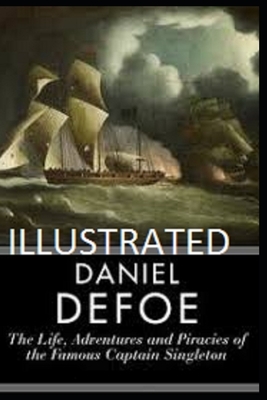 The Life, Adventures & Piracies of the Famous Captain Singleton Illustrated by Daniel Defoe