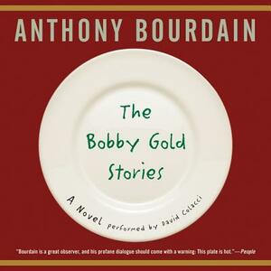 The Bobby Gold Stories by Anthony Bourdain