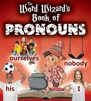 The Word Wizard's Book of Pronouns by Robin Johnson