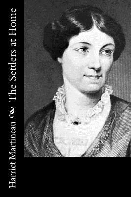 The Settlers at Home by Harriet Martineau