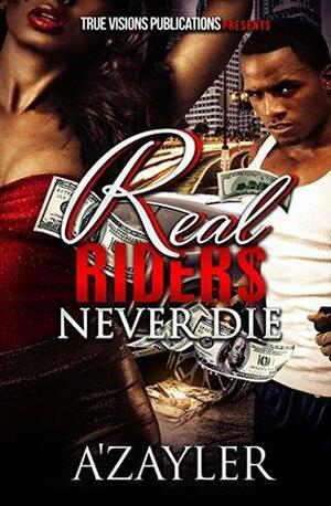 Real Riders Never Die by A'zayler