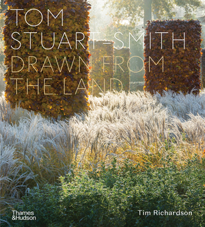 Tom Stuart-Smith: Drawn from the Land by Tom Stuart-Smith, Tim Richardson