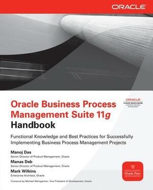 Oracle Business Process Management Suite 11g Handbook by Manas Deb, Mark Wilkins, Manoj Das