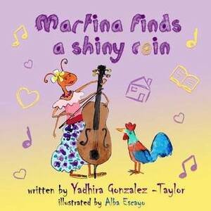 Martina Finds a Shiny Coin by Yadhira Gonzalez-Taylor, Alba Escayo