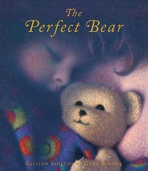 The Perfect Bear by Gary Blythe, Gillian Shields