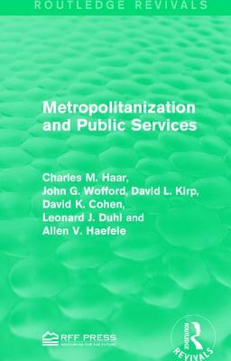 Metropolitanization and Public Services by David L. Kirp, Charles M. Haar, John G. Wofford