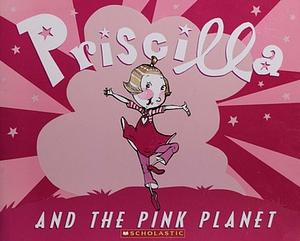 Priscilla and the Pink Planet by Nathaniel Hobbie