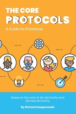The Core Protocols: A Guide to Greatness by Richard Kasperowski