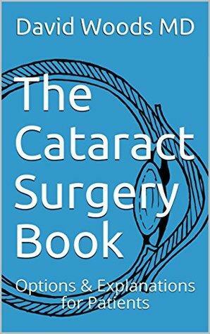 The Cataract Surgery Book: Options & Explanations for Patients by Phil Midling, David Woods