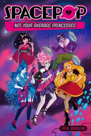 SPACEPOP: Not Your Average Princesses by Erin Soderberg Downing