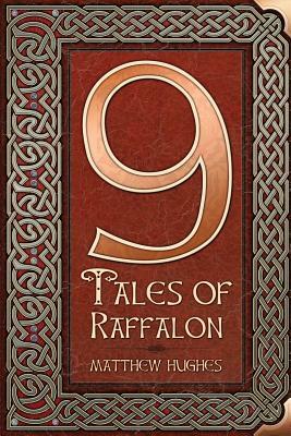 9 Tales of Raffalon by Matthew Hughes