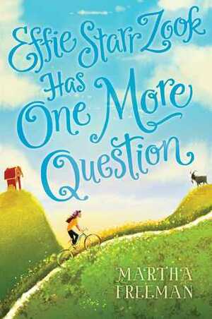 Effie Starr Zook Has One More Question by Martha Freeman
