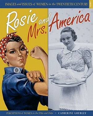 Rosie and Mrs. America: Perceptions of Women in the 1930s and 1940s by Catherine Gourley